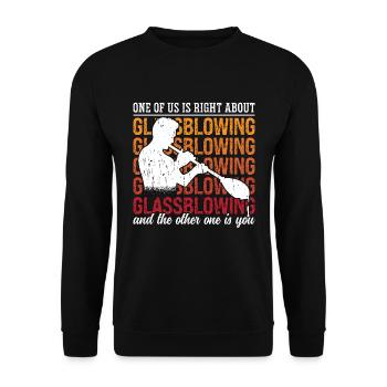 Glassblowing One Of Us Is Right About Glassmaking - Unisex Sweatshirt - black - Front - Alina (178cm) & Michal (187cm)