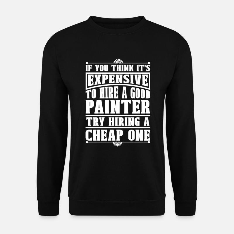 Painter Painter Funny - Unisex Sweatshirt - black