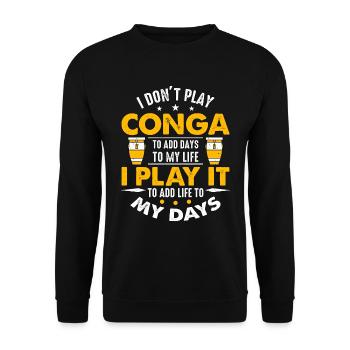 Conga I Don't Play Conga To Add Days To My Drummer - Unisex Pullover - Schwarz - Vorne - Alina (178cm) & Michal (187cm)