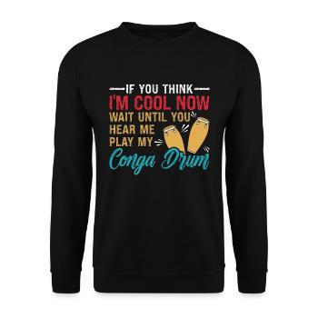 Conga If You Think I'm Cool Retro Drums Instrument - Unisex Pullover - Schwarz - Vorne - Alina (178cm) & Michal (187cm)