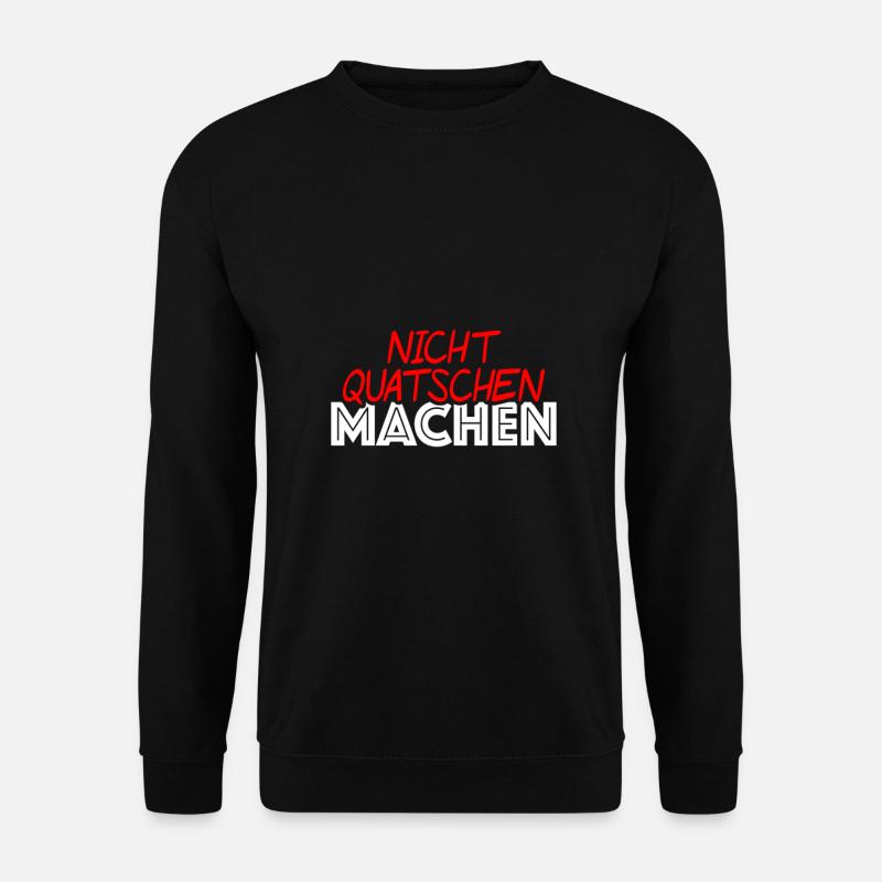Nicht quatschen machen - Unisex Pullover - Schwarz