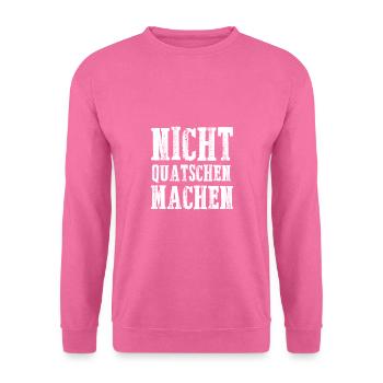 Nicht quatschen machen - Unisex Pullover - Pink - Vorne