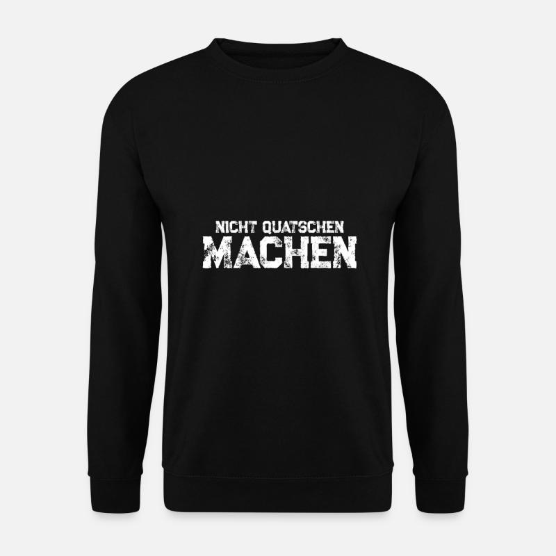 Nicht quatschen machen - Unisex Pullover - Schwarz