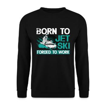 Jet Skiing Born To Jet Ski Forced To Water Sports - Unisex Sweatshirt - black - Front - Alina (178cm) & Michal (187cm)