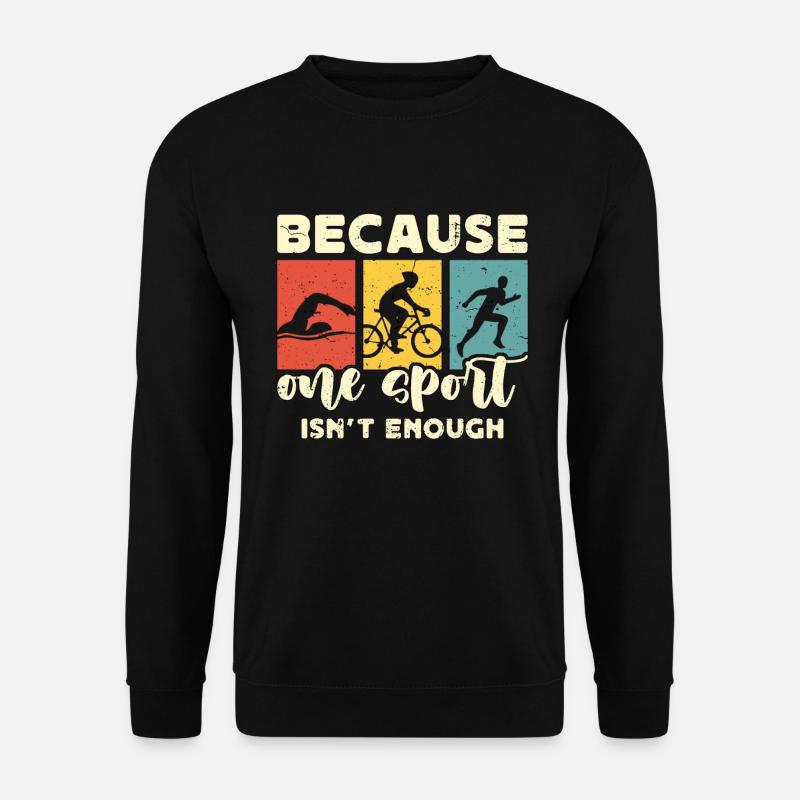 Triathlon Because One Sport Isn't Enough Training - Unisex Pullover - Schwarz