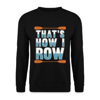 Rowing That's How I Row Boating Water Sports Rower - Unisex Sweatshirt - black - Front - Alina (178cm) & Michal (187cm)