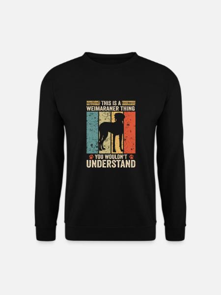 This is a Weimaraner thing - Unisex Pullover - Schwarz