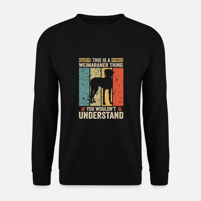 This is a Weimaraner thing - Unisex Pullover - Schwarz