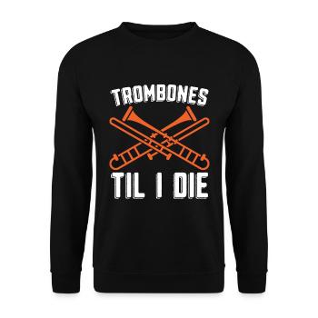 Trombones Til I Die Musical Instrument Trombonist - Unisex Pullover - Schwarz - Vorne - Alina (178cm) & Michal (187cm)