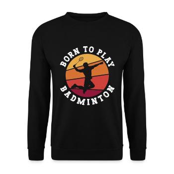 Badminton Born To Play Badminton Retro Shuttlecock - Unisex Sweatshirt - black - Front - Alina (178cm) & Michal (187cm)