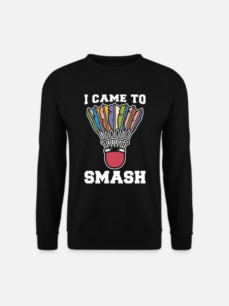 Badminton I Came To Smash Loves Shuttlecock Player - Unisex Pullover - Schwarz