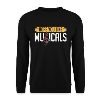 Musical Theatre Hope You Like Musicals Loves Drama - Unisex Sweatshirt - black - Front - Alina (178cm) & Michal (187cm)