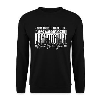 Architecture You Don't Have To Be Crazy Builder - Unisex Sweatshirt - black - Front - Alina (178cm) & Michal (187cm)