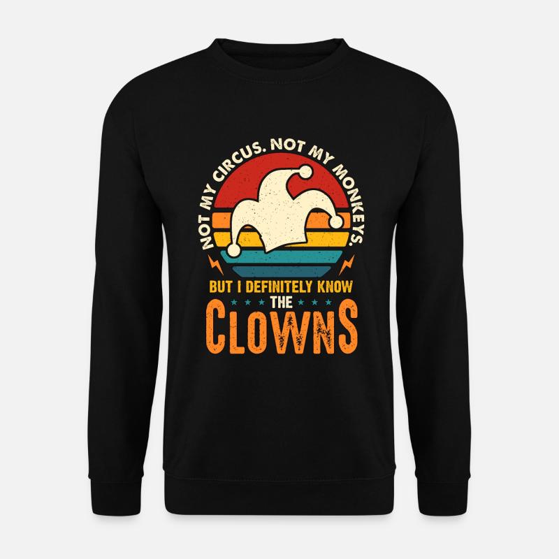 Circus Clown Not My Circus Not My Monkeys Juggling - Unisex Pullover - Schwarz