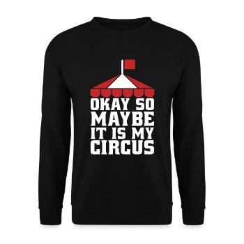 Circus Clown Okay So Maybe It Is Circus Performer - Unisex Sweatshirt - black - Front - Alina (178cm) & Michal (187cm)