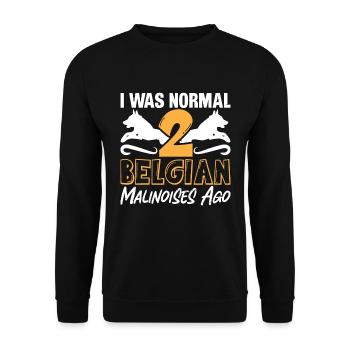Belgian Malinois I Was Normal 2 Belgian Canine Pet - Unisex Pullover - Schwarz - Vorne - Alina (178cm) & Michal (187cm)