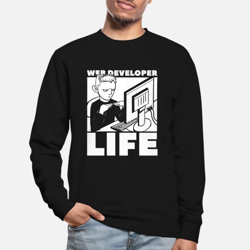 Web Developer Web Developer Life Unisex Sweatshirt