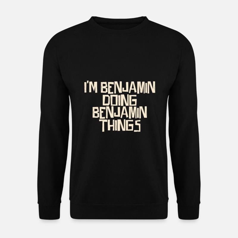 I'm Benjamin doing Benjamin things - Unisex Sweatshirt - black