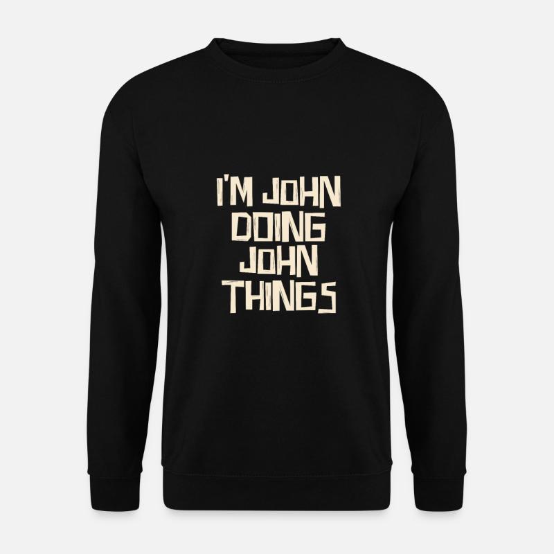 I'm John doing John things - Unisex Pullover - Schwarz