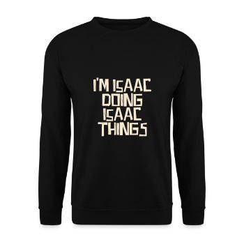 I'm Isaac doing Isaac things - Unisex Pullover - Schwarz - Vorne - Alina (178cm) & Michal (187cm)