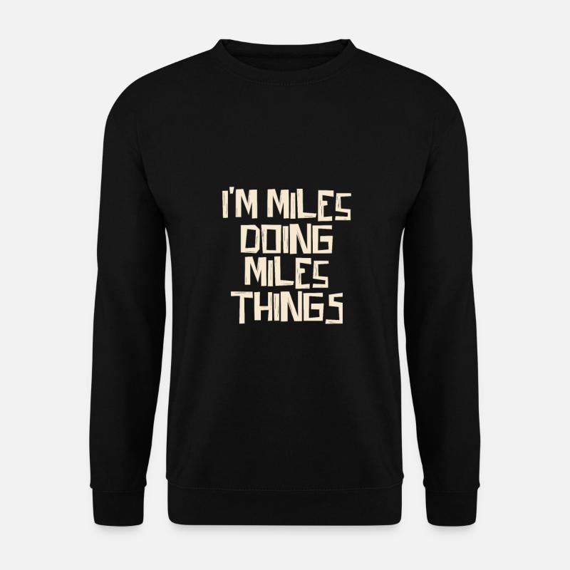 I'm Miles doing Miles things - Unisex Pullover - Schwarz
