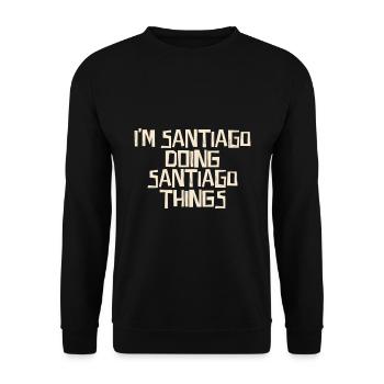 I'm Santiago doing Santiago things - Unisex Pullover - Schwarz - Vorne - Alina (178cm) & Michal (187cm)