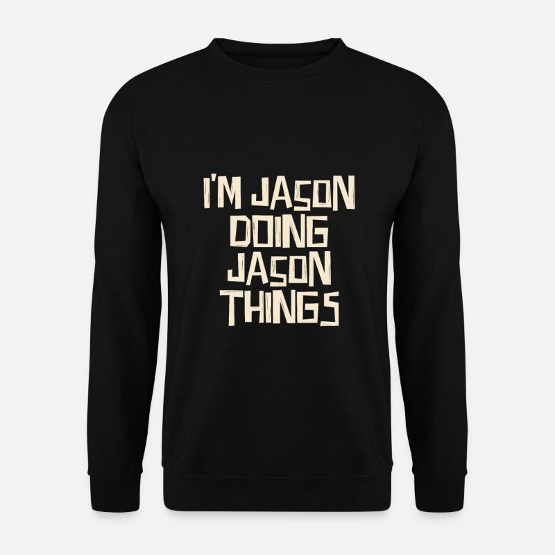 I'm Jason doing Jason things - Unisex Sweatshirt - black