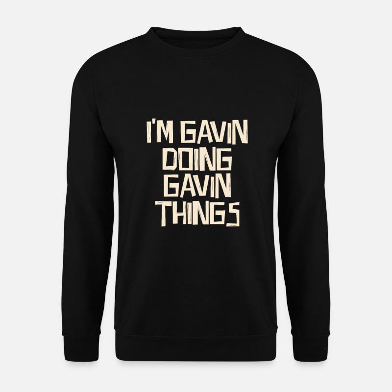 I'm Gavin doing Gavin things - Unisex Pullover - Schwarz