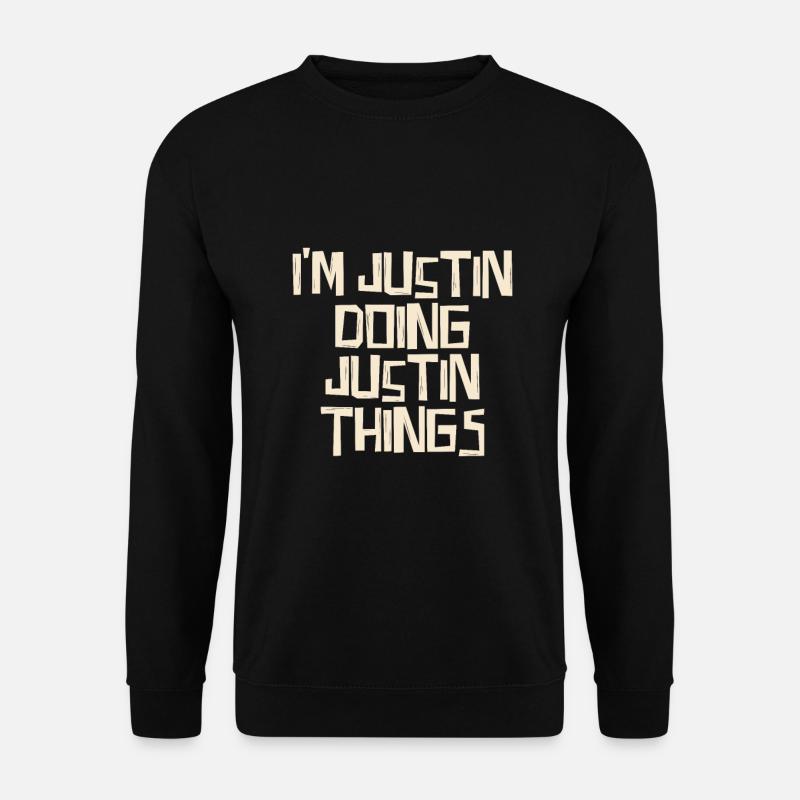 I'm Justin doing Justin things - Unisex Pullover - Schwarz