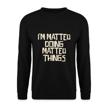 I'm Matteo doing Matteo things - Unisex Pullover - Schwarz - Vorne - Alina (178cm) & Michal (187cm)