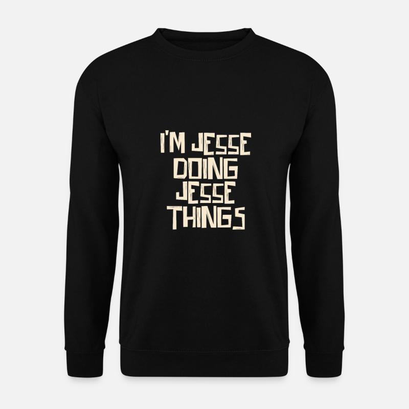 I'm Jesse doing Jesse things - Unisex Pullover - Schwarz