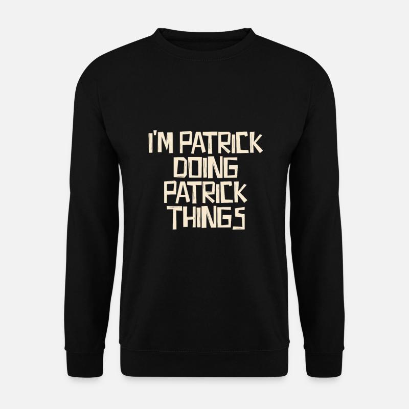 I'm Patrick doing Patrick things - Unisex Sweatshirt - black