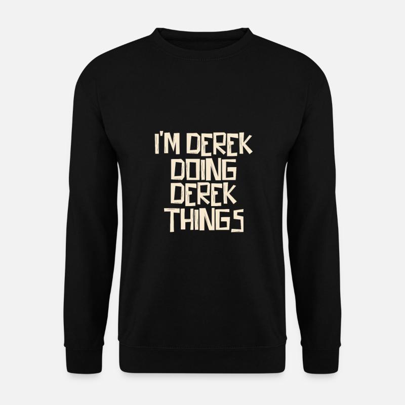 I'm Derek doing Derek things - Unisex Pullover - Schwarz
