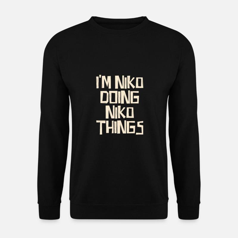 I'm Niko doing Niko things - Unisex Pullover - Schwarz