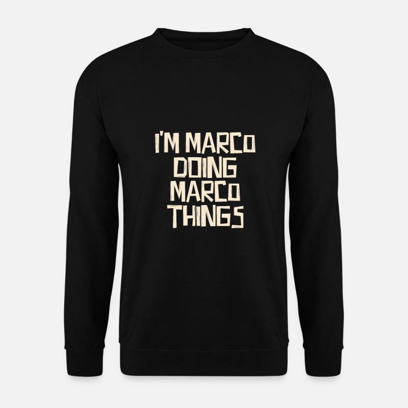 I'm Marco doing Marco things - Unisex Pullover - Schwarz