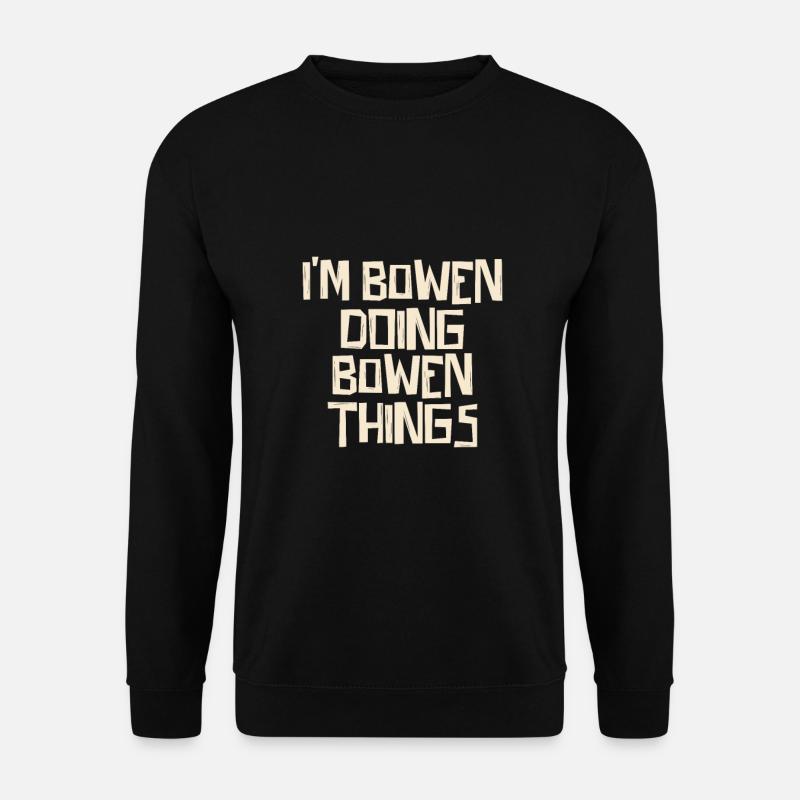 I'm Bowen doing Bowen things - Unisex Pullover - Schwarz