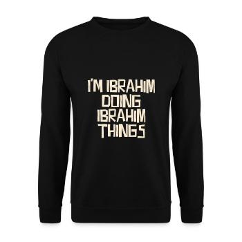 I'm Ibrahim doing Ibrahim things - Unisex Sweatshirt - black - Front - Alina (178cm) & Michal (187cm)