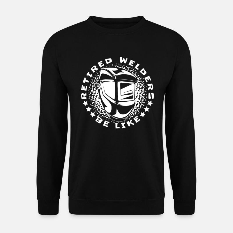 Welders, locksmiths, pensioners - Unisex Sweatshirt - black