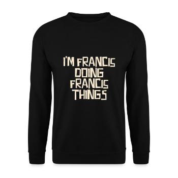 Je suis Francis en train de faire des choses à Francis - Sweat-shirt Unisexe - noir - Devant - Alina (178cm) & Michal (187cm)
