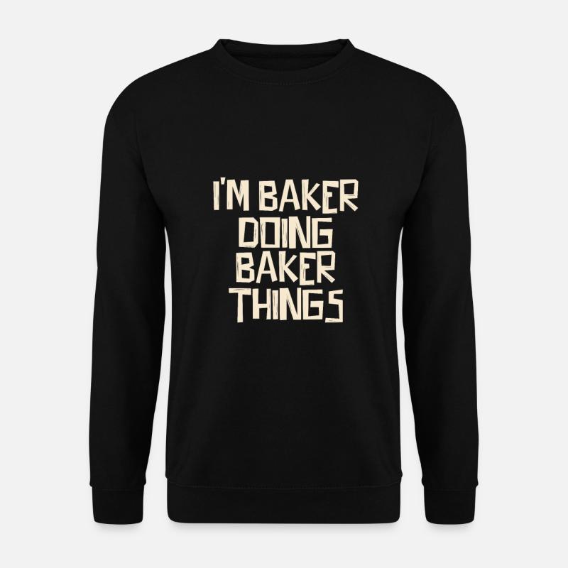 I'm Baker doing Baker things - Unisex Pullover - Schwarz