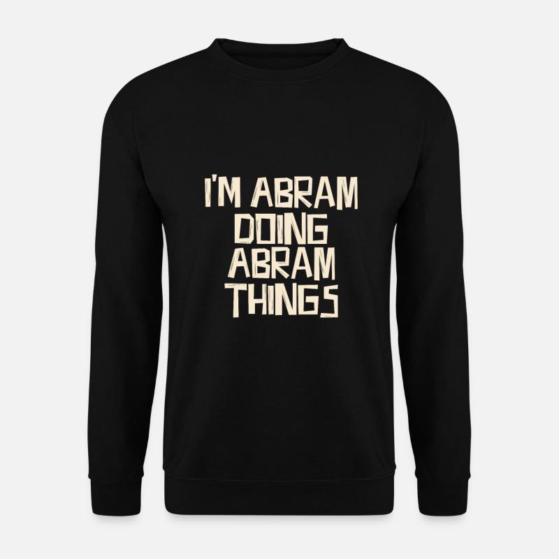 I'm Abram doing Abram things - Unisex Sweatshirt - black
