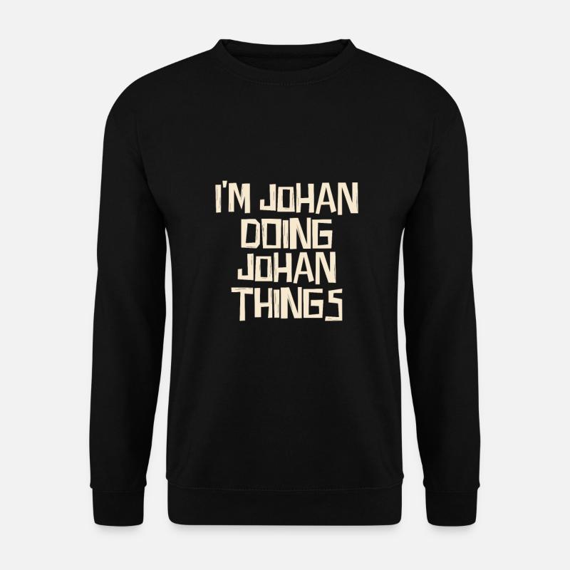 I'm Johan doing Johan things - Unisex Sweatshirt - black