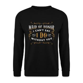 Maid Of Honor I Can't Say I Do Without Bridesmaid - Unisex Pullover - Schwarz - Vorne - Alina (178cm) & Michal (187cm)