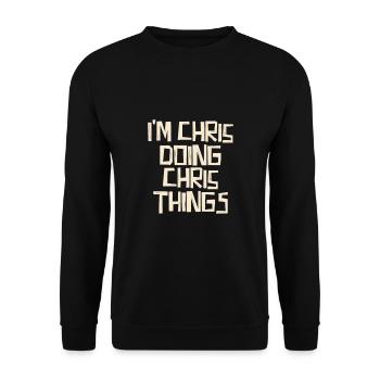 I'm Chris doing Chris things - Unisex Sweatshirt - black - Front - Alina (178cm) & Michal (187cm)