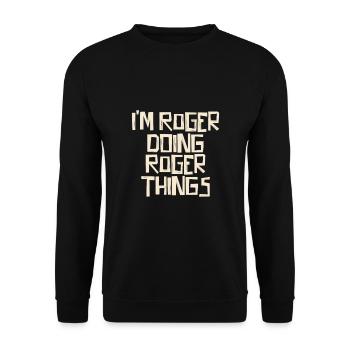 I'm Roger doing Roger things - Unisex Sweatshirt - black - Front - Alina (178cm) & Michal (187cm)