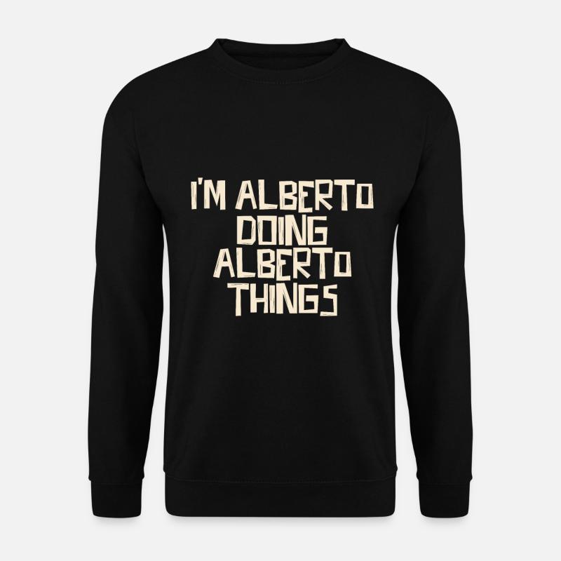 I'm Alberto doing Alberto things - Unisex Pullover - Schwarz
