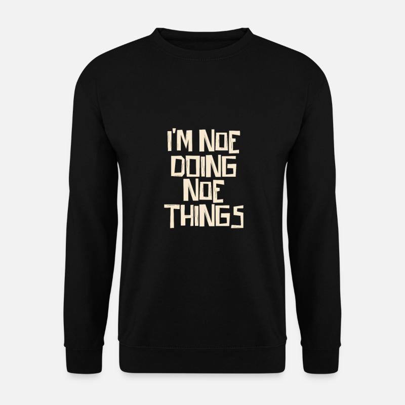 I'm Noe doing Noe things - Unisex Pullover - Schwarz