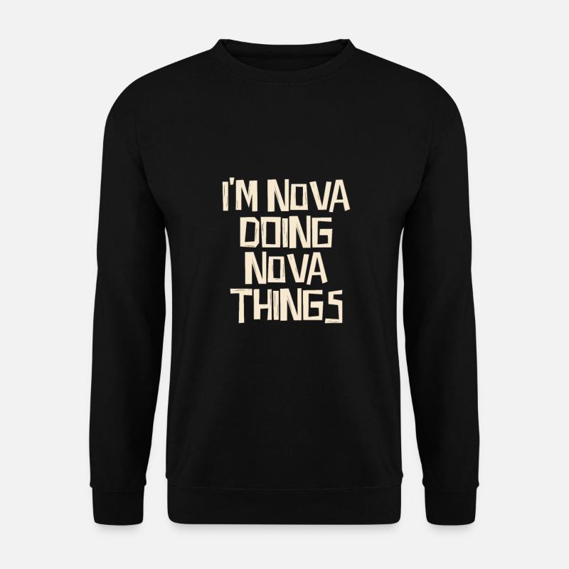I'm Nova doing Nova things - Unisex Pullover - Schwarz