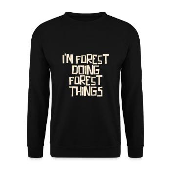 I'm Forest doing Forest things - Unisex Pullover - Schwarz - Vorne - Alina (178cm) & Michal (187cm)
