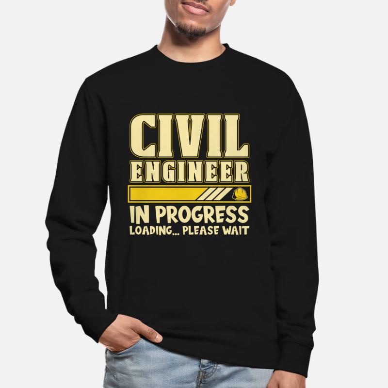 Civil Engineer In Progress Loading Engineering Unisex Sweatshirt